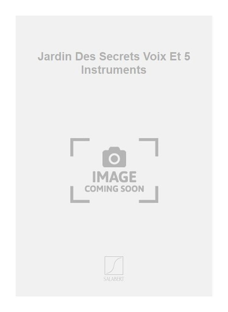 Jardin Des Secrets Voix Et 5 Instruments